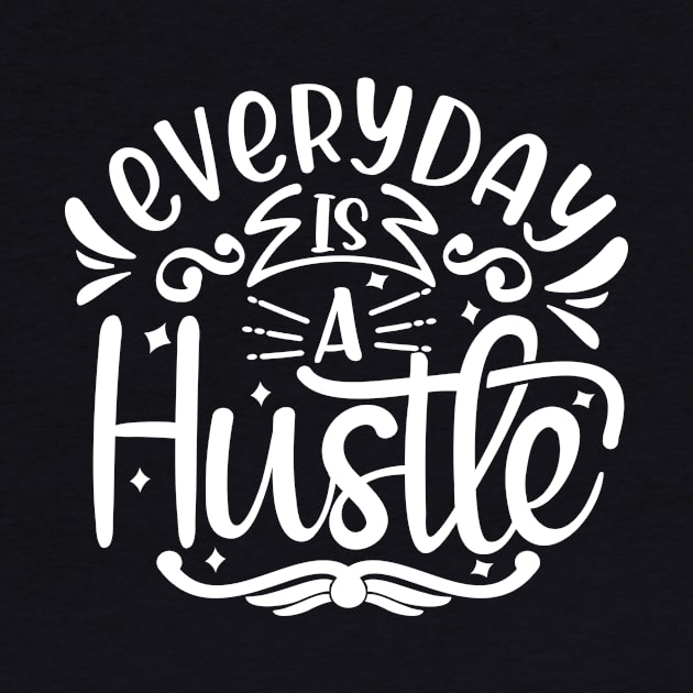 Everyday is a Hustle by Hussar